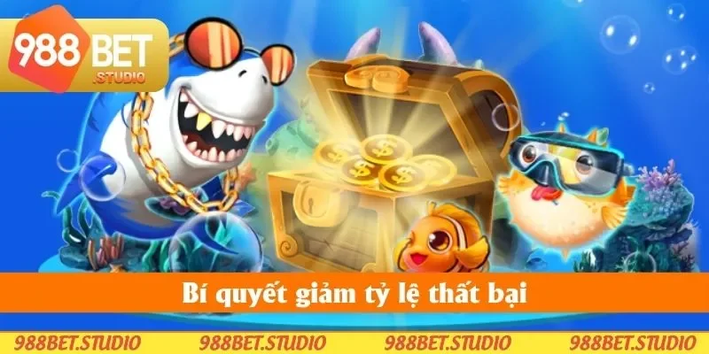 Bí quyết giảm tỷ lệ thất bại