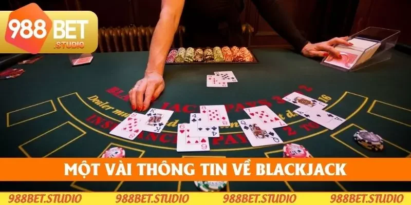 Điểm qua một vài thông tin tiêu biểu của blackjack Điểm qua một vài thông tin tiêu biểu của blackjack