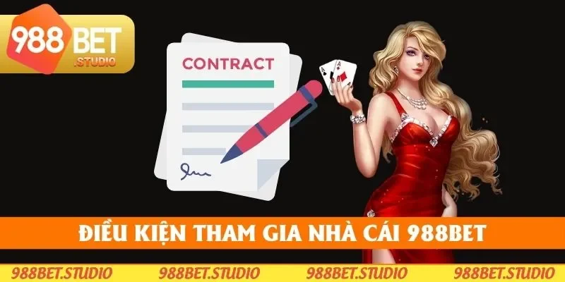 Tổng quan về điều kiện tham gia nhà cái 988bet Tổng quan về điều kiện tham gia nhà cái 988bet