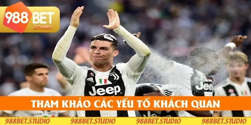 Tham khảo thêm các yếu tố khách quan trước trận đấu