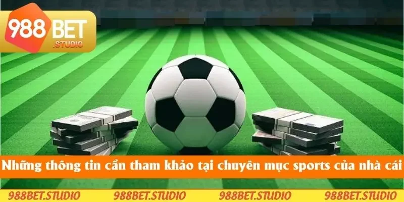Những thông tin cần tham khảo tại chuyên mục sports của nhà cái